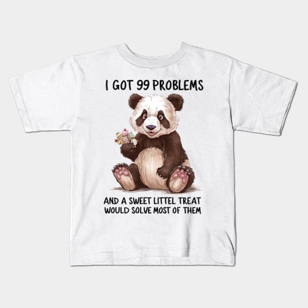 I Got 99 Problems And A Sweet Little Treat Would Solve Most Of Them Kids T-Shirt by Sandlin Keen Ai